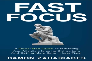 Book cover of Fast Focus by Damon Zahariades Book cover of Fast Focus by Damon Zahariades